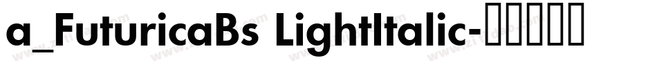 a_FuturicaBs LightItalic字体转换